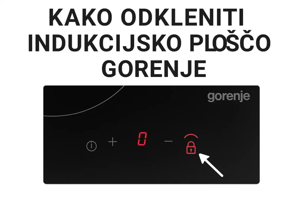Vodič: Kako Odkleniti Indukcijsko Ploščo Gorenje | Koraki kako odkleniti indukcijsko ploščo gorenje